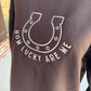 How Lucky Are We Sweatshirt